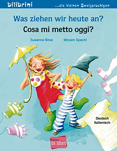 Was ziehen wir heute an?: Kinderbuch Deutsch-Italienisch